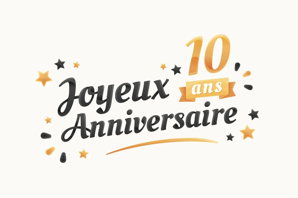 HAPPY BITHDAY POUR NOS 10 ANS!